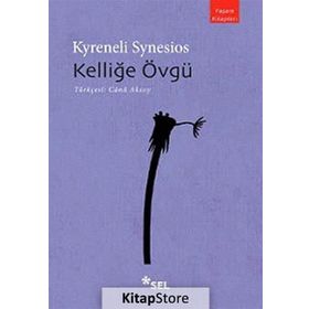 KELLİĞE ÖVGÜ - KYRENELI SYNESIOS