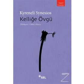 KELLİĞE ÖVGÜ - KYRENELI SYNESIOS