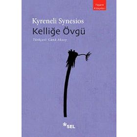 KELLİĞE ÖVGÜ - KYRENELI SYNESIOS