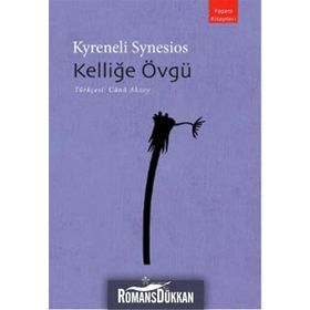 KELLİĞE ÖVGÜ - KYRENELI SYNESIOS