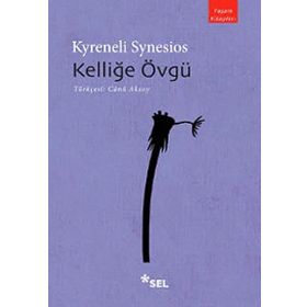 KELLİĞE ÖVGÜ - KYRENELI SYNESIOS