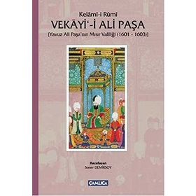 KELÂMÎ-I RUMI VEKAYI-I ALI PAŞA YAVUZ ALI PAŞANIN MISIR VALILIĞI (1601 - 1603) - SONER DEMIRSOY