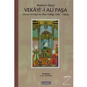 KELÂMÎ-I RUMI VEKAYI-I ALI PAŞA YAVUZ ALI PAŞANIN MISIR VALILIĞI (1601 - 1603) - SONER DEMIRSOY