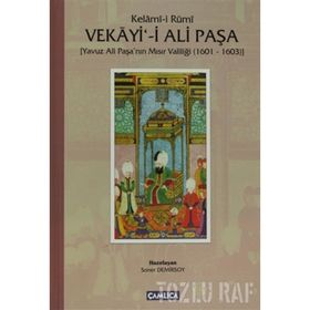 KELÂMÎ-I RUMI VEKAYI-I ALI PAŞA YAVUZ ALI PAŞANIN MISIR VALILIĞI (1601 - 1603) - SONER DEMIRSOY