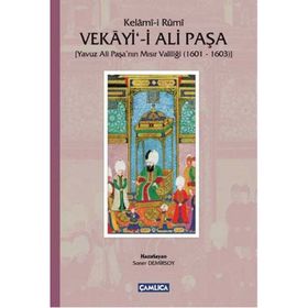 KELÂMÎ-I RUMI VEKAYI-I ALI PAŞA YAVUZ ALI PAŞANIN MISIR VALILIĞI (1601 - 1603) - SONER DEMIRSOY