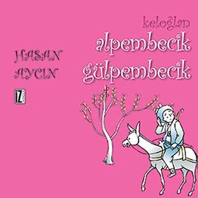 Keloğlan Alpembecik Gülpembecik - Hasan Aycın