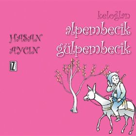 Keloğlan Alpembecik Gülpembecik - Hasan Aycın