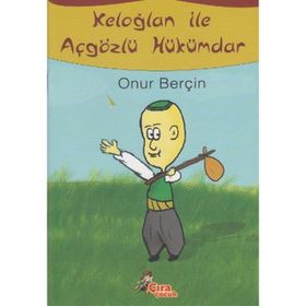 KELOĞLAN ILE AÇGÖZLÜ HÜKÜMDAR - ONUR BERÇİN