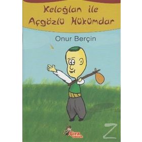 KELOĞLAN ILE AÇGÖZLÜ HÜKÜMDAR - ONUR BERÇİN