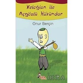 KELOĞLAN ILE AÇGÖZLÜ HÜKÜMDAR - ONUR BERÇİN