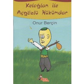 KELOĞLAN ILE AÇGÖZLÜ HÜKÜMDAR - ONUR BERÇİN