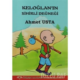KELOĞLAN'NIN SIHIRLI DEĞNEĞI - AHMET USTA