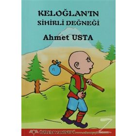 KELOĞLAN'NIN SIHIRLI DEĞNEĞI - AHMET USTA