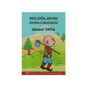 KELOĞLAN'NIN SIHIRLI DEĞNEĞI - AHMET USTA