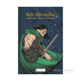 Kelt Mitolojisi Kahramanlar Tanrılar ve Canavarlar - Fiona Macdonald