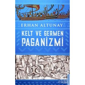 Kelt Ve Germen Paganizmi - Erhan Altunay
