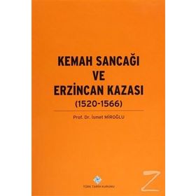 Kemah Sancağı ve Erzincan Kazası 1520-1566 - Prof. Dr. İsmet Miroğlu
