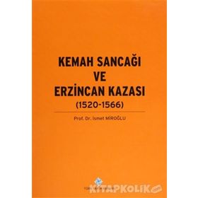 Kemah Sancağı ve Erzincan Kazası 1520-1566 - Prof. Dr. İsmet Miroğlu