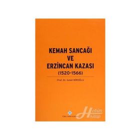 Kemah Sancağı ve Erzincan Kazası 1520-1566 - Prof. Dr. İsmet Miroğlu