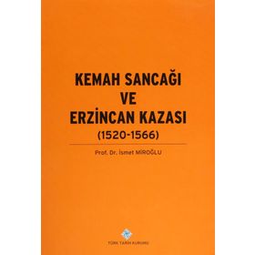 Kemah Sancağı ve Erzincan Kazası 1520-1566 - Prof. Dr. İsmet Miroğlu