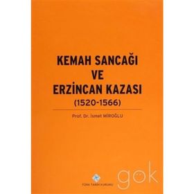Kemah Sancağı ve Erzincan Kazası 1520-1566 - Prof. Dr. İsmet Miroğlu
