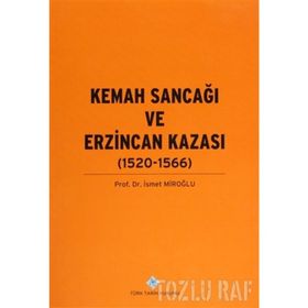 Kemah Sancağı ve Erzincan Kazası 1520-1566 - Prof. Dr. İsmet Miroğlu