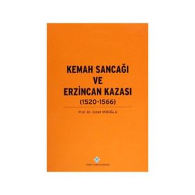 Kemah Sancağı ve Erzincan Kazası 1520-1566 - Prof. Dr. İsmet Miroğlu