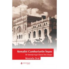 Kemalist Cumhuriyetin İnşası - Mustafa Oral