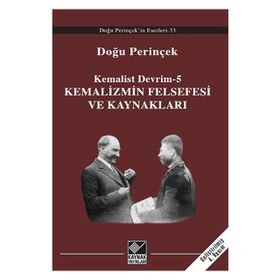 KEMALIST DEVRIM-5 KEMALIZMIN FELSEFESI VE KAYNAKLARI - DOĞU PERİNÇEK