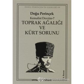 KEMALIST DEVRIM 7 TOPRAK AĞALIĞI VE KÜRT SORUNU - DOĞU PERİNÇEK