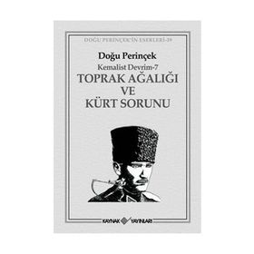 KEMALIST DEVRIM 7 TOPRAK AĞALIĞI VE KÜRT SORUNU - DOĞU PERİNÇEK