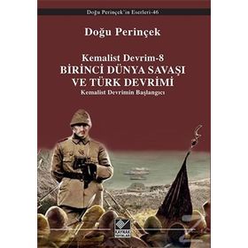 Kemalist Devrim 8 - Birinci Dünya Savaşı ve Türk Devrimi - Doğu Perinçinek