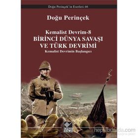 Kemalist Devrim 8 - Birinci Dünya Savaşı ve Türk Devrimi - Doğu Perinçinek