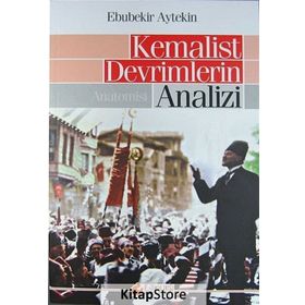 KEMALIST DEVRIMLERIN ANALIZI ANATOMISI - EBUBEKIR AYTEKIN