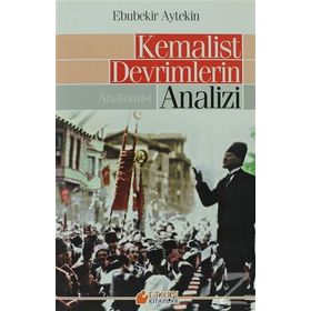 KEMALIST DEVRIMLERIN ANALIZI ANATOMISI - EBUBEKIR AYTEKIN