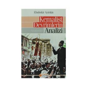 KEMALIST DEVRIMLERIN ANALIZI ANATOMISI - EBUBEKIR AYTEKIN