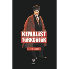 Kemalist Türkçülük - Caiz Gürbüz