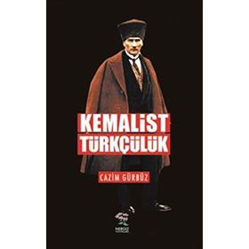 Kemalist Türkçülük - Caiz Gürbüz