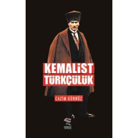 Kemalist Türkçülük - Caiz Gürbüz