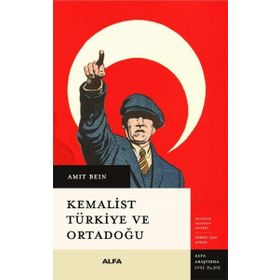 Kemalist Türkiye ve Ortadoğu - Amit Ben