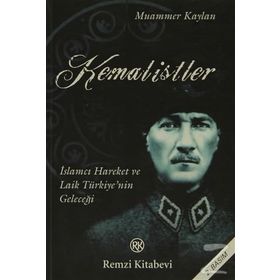 KEMALISTLER İSLAMCI HAREKET VE LAIK TÜRKİYE`NİN GELECEĞİ - MUAMMER KAYLAN