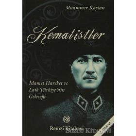 KEMALISTLER İSLAMCI HAREKET VE LAIK TÜRKİYE`NİN GELECEĞİ - MUAMMER KAYLAN