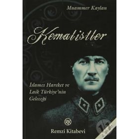 KEMALISTLER İSLAMCI HAREKET VE LAIK TÜRKİYE`NİN GELECEĞİ - MUAMMER KAYLAN