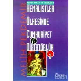 KEMALISTLER ÜLKESİNDE CUMHURIYET VE DİKTATÖRLÜK -2 - MELIH PEKDEMIR (ISBN:9789755532899)