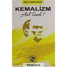 Kemalizm Asıl Şimdi! - Ünal Karahasan