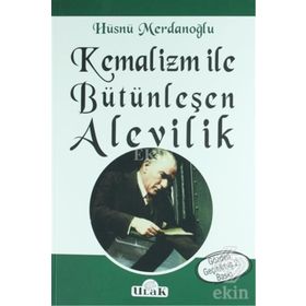 Kemalizm ile Bütünleşen Alevilik - Hüsnü Merdanoğlu