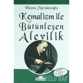 Kemalizm ile Bütünleşen Alevilik - Hüsnü Merdanoğlu