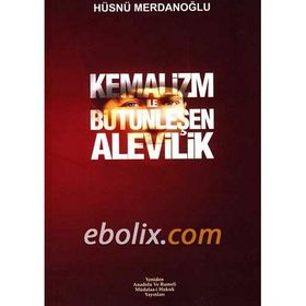 Kemalizm ile Bütünleşen Alevilik - Hüsnü Merdanoğlu