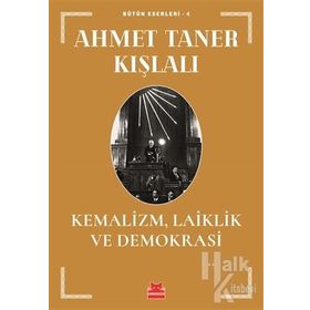 KEMALIZM LAIKLIK VE DEMOKRASI - AHMET TANER KIŞLALI