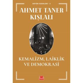 KEMALIZM LAIKLIK VE DEMOKRASI - AHMET TANER KIŞLALI